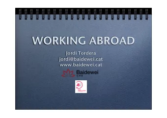 WORKING ABROAD  Jordi Tordera  jordi@baidewei.cat  www.baidewei.cat  Why do we want to work
