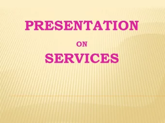 PRESENTATION ON  SERVICES  INTRODUCTION  Services to be discussed in this  session  Port