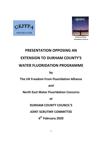 PRESENTATION OPPOSING AN  EXTENSION TO DURHAM COUNTYS  WATER FLUORIDATION PROGRAMME  by  The UK