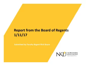 Report from the Board of Regents  1/11/17 Submitted by Faculty Regent Rick Boyce BoR Meeting on