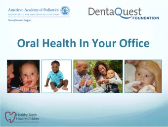Oral Health In Your Office Introductions  Disclosure Information  We have no relevant financial