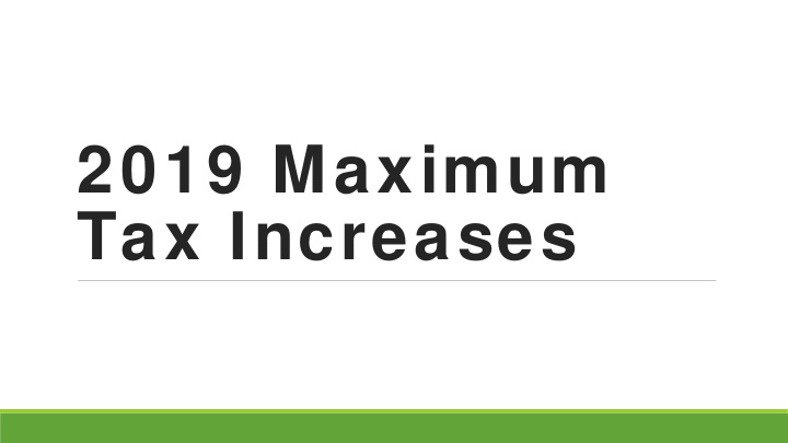 2019 maximum tax increases why is a tax increase needed