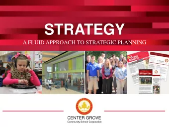 STRATEGY  A FLUID APPROACH TO STRATEGIC PLANNING  CENTER GROVE  Community School Corporation