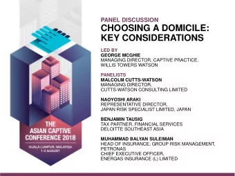 CHOOSING A DOMICILE:  KEY CONSIDERATIONS  LED BY GEORGE MCGHIE  MANAGING DIRECTOR, CAPTIVE