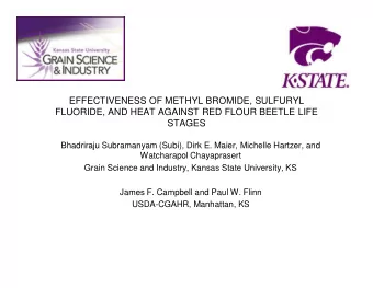 EFFECTIVENESS OF METHYL BROMIDE, SULFURYL  FLUORIDE, AND HEAT AGAINST RED FLOUR BEETLE LIFE  STAGES