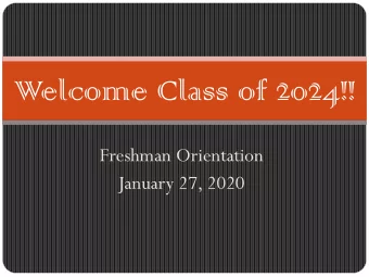 Welcome Class of 2024!!  Freshman Orientation  January 27, 2020  Registration  information is