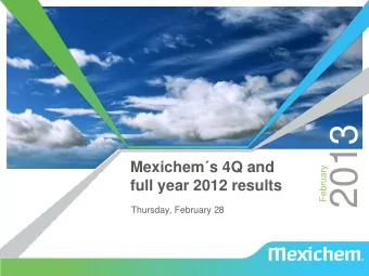 2013 Mexichem  s 4Q and  February  full year 2012 results  Thursday, February 28  0  Forward
