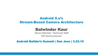 Kaur  Balw  alwinder  inder Kaur Senior Member, Technical Staff  ON Semiconductor  Andr  ndroid