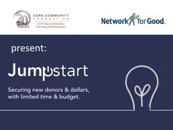 present:  Securing new donors &amp; dollars,  with limited time &amp; budget.  Creating Context