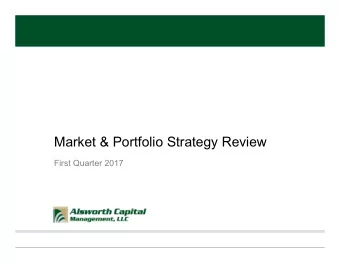 Market &amp; Portfolio Strategy Review  First Quarter 2017  Market Review &amp; Economic Outlook  2