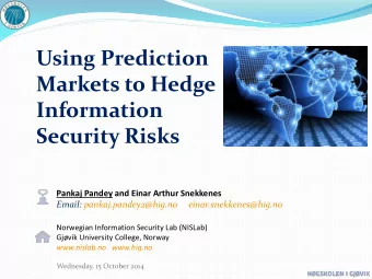 Markets to Hedge  Information  Security Risks  Pankaj Pandey and Einar Arthur Snekkenes  Email: