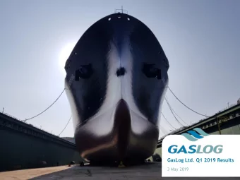GasLog Ltd. Q1 2019 Results  3 May 2019  2  Forward Looking Statements All statements in this