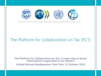 The Platform for Collaboration on Tax (PCT)  The Platform for Collaboration on Tax: A major step to