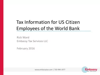 Employees of the World Bank  Rick Ward  Embassy Tax Services LLC  February 2016  Embassy