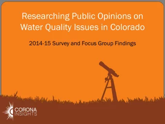 Water Quality Issues in Colorado  2014-15 Survey and Focus Group Findings  Overview  Methodology