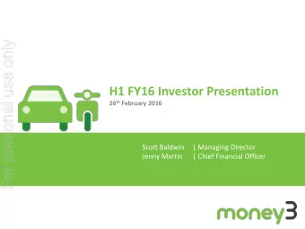 For personal use only  H1 FY16 Investor Presentation 26 th February 2016  Scott Baldwin  | Managing