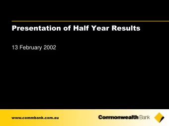 Presentation of Half Year Results  13 February 2002  www.commbank.com.au  Disclaimer  The material