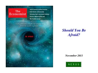 Should You Be  Afraid?  November 2011 A GENDA  Should You Be Afraid?  1. Our Unsettled World