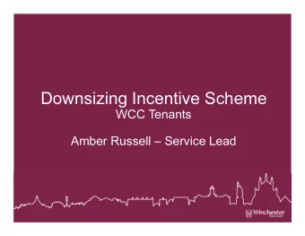 Downsizing Incentive Scheme  WCC Tenants  Amber Russell  Service Lead  BACKGROUND INFORMATION
