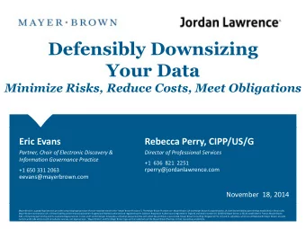 Defensibly Downsizing  Defensibly Downsizing  Your Data  Your Data  Minimize Risks, Reduce Costs,