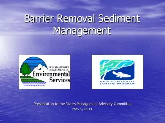 Barrier Removal Sediment  Barrier Removal Sediment  Management  Management  Presentation to the