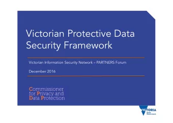 Victorian Protective Data  Security Framework  Victorian Information Security Network  PARTNERS