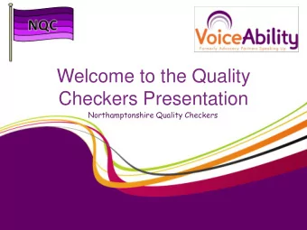 Welcome to the Quality  Checkers Presentation  Northamptonshire Quality Checkers  How did the