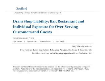 Dram Shop Liability: Bar, Restaurant and  Individual Exposure for Over-Serving  Customers and