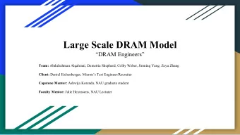 Large Scale DRAM Model  DRAM Engineers  DRAM Engineers Team: Abdulrahman Alqahtani,