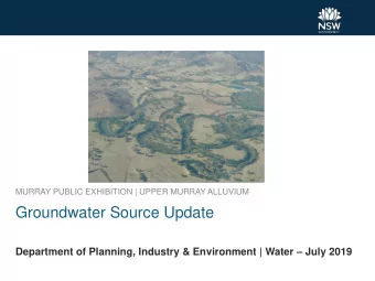 Groundwater Source Update Department of Planning, Industry &amp; Environment | Water  July 2019