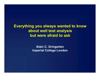 Everything you always wanted to know  about well test analysis  but were afraid to ask  Alain C.