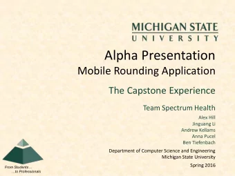 Alpha Presentation  Mobile Rounding Application  The Capstone Experience  Team Spectrum Health