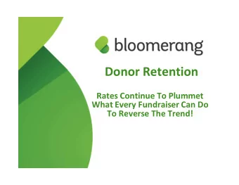 Donor Retention  Rates Continue To Plummet  What Every Fundraiser Can Do  To Reverse The Trend!  3