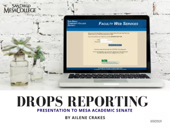 DROPS REPORTING  PRESENTATION TO MESA ACADEMIC SENATE  BY AILENE CRAKES 3 / 3 / 2019  FALL 2018