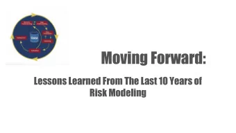 Moving Forward:  Lessons Learned From The Last 10 Years of  Risk Modeling  Presentation Agenda  1)