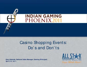 Casino S  hopping Events:  Do s and Don ts  Gary Galonek, National Sales Manager, Gaming