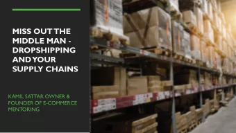 AND  YOUR  SUPPLY CHAINS  KAMIL SATTAR OWNER &amp;  FOUNDER OF E-COMMERCE  MENTORING  WHAT IS