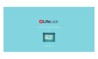 2015 DRTV CREATIVE PRESENTATION  BY  APRIl 9, 2015  1  lIFElOCK 2015 DRTV CREATIVE PRESENTATION