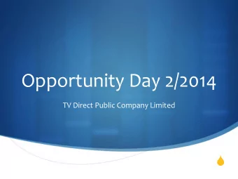 Opportunity Day 2/2014  TV Direct Public Company Limited  S  Agenda S Corporate Information S Key