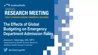 The Effects of Global  Budgeting on Emergency  Department Admission Rates  Jessica E. Galarraga,