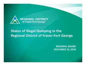 Status of Illegal Dumping in the  Regional District of FraserFort George  REGIONAL BOARD