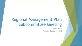 Subcommittee Meeting  Hannah Allen  Thursday, October 18, 2018  1  1. Past Progress  Regional