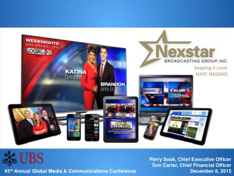 Keeping it Local  NXST: NASDAQ  Tom Carter, Chief Financial Officer  May 12, 2015  Perry Sook,