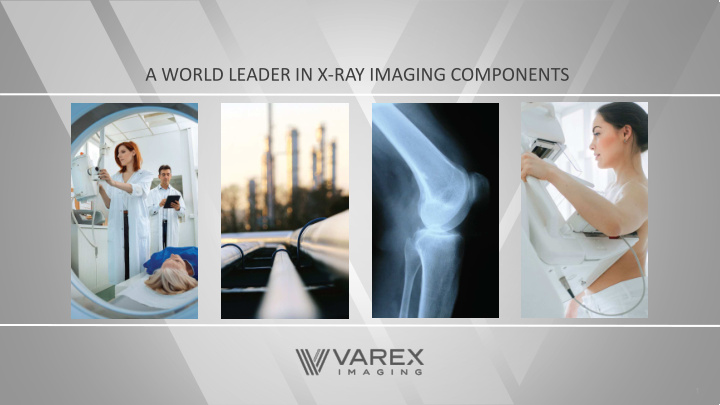 a world leader in x ray imaging components