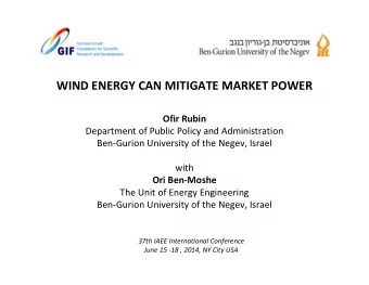WIND ENERGY CAN MITIGATE MARKET POWER  Ofir Rubin  Department of Public Policy and Administration