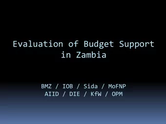 Evaluation of Budget Support  in Zambia  BMZ / IOB / Sida / MoFNP  AIID / DIE / KfW / OPM