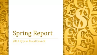 Spring Report  2018 Cyprus Fiscal Council  Content  Synopsis  Risks &amp; challenges /