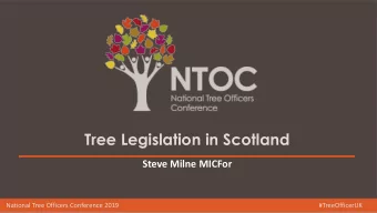 Tree Legislation in Scotland  Steve Milne MICFor  National Tree Officers Conference 2019