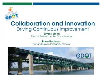 Collaboration and Innovation  Driving Continuous Improvement  Jimmy Smith  Special Assistant to the