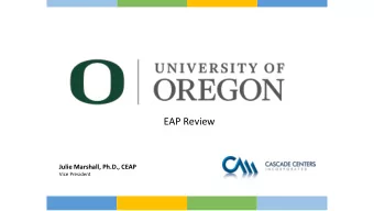 EAP Review  Julie Marshall, Ph.D., CEAP  Vice President  Top  opic  ics  EAP Benchmarks/